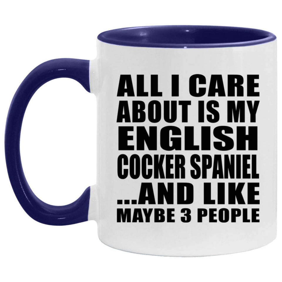 All I Care About Is My English Cocker Spaniel - 11oz Accent Mug Purple