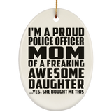 Proud Police Officer Mom Of Awesome Daughter - Oval Ornament