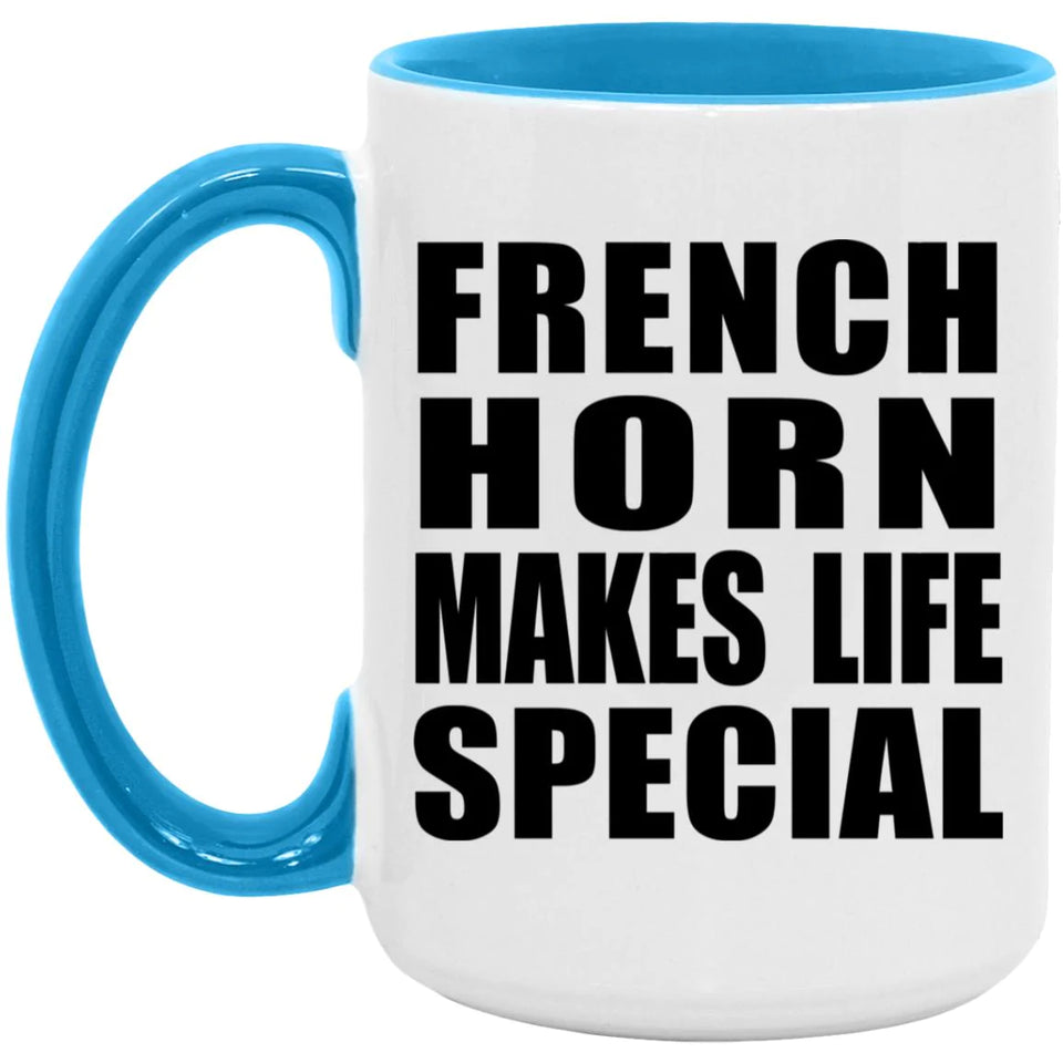 French Horn Makes Life Special - 15oz Accent Mug Blue