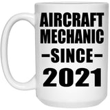 Aircraft Mechanic Since 2021 - 15oz Coffee Mug