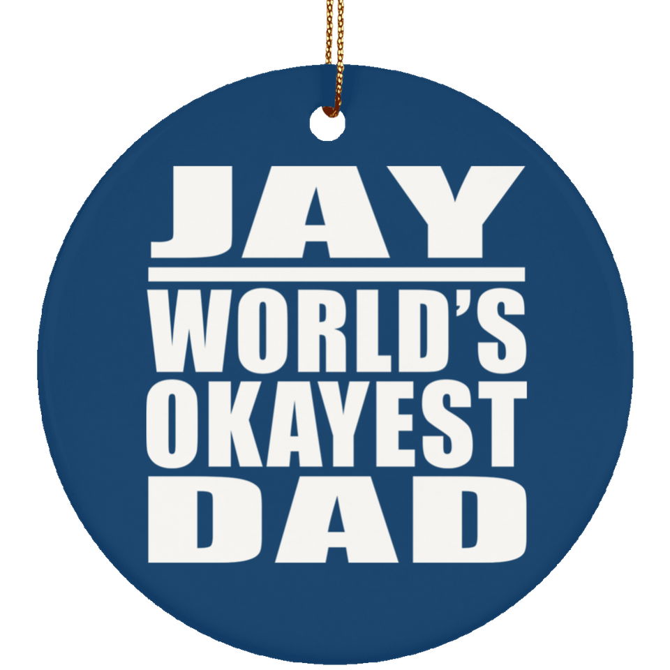 Jay World's Okayest Dad - Circle Ornament