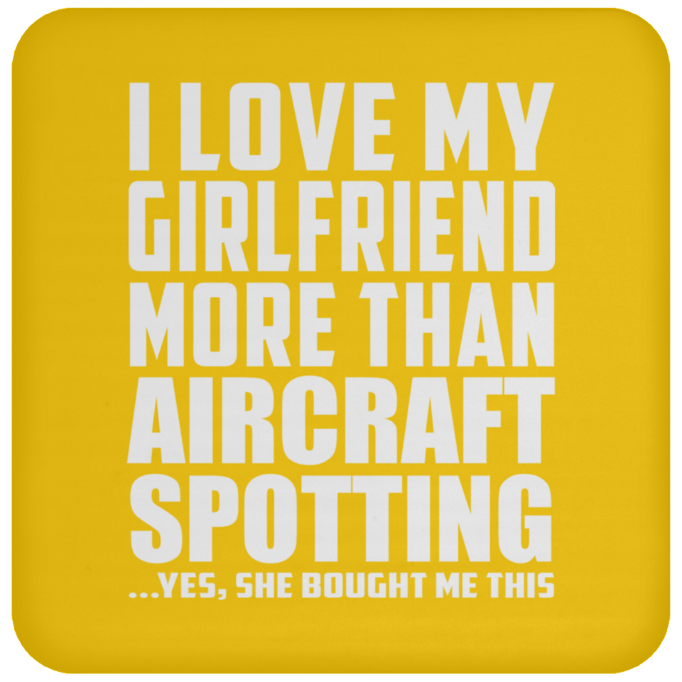 I Love My Girlfriend More Than Aircraft Spotting - Drink Coaster