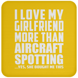 I Love My Girlfriend More Than Aircraft Spotting - Drink Coaster