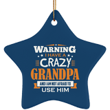 Warning I Have A Crazy Grandpa & I Am Not Afraid To Use Him - Star Ornament