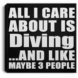 All I Care About Is Diving - Canvas Square