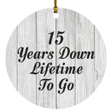 15th Anniversary 15 Years Down Lifetime To Go - Circle Ornament F