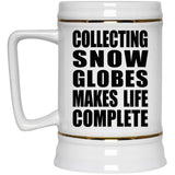 Collecting Snow Globes Makes Life Complete - Beer Stein