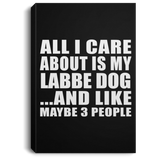 All I Care About Is My Labbe Dog - Canvas Portrait