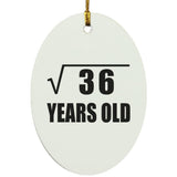 6th Birthday Square Root of 36 Years Old - Oval Ornament