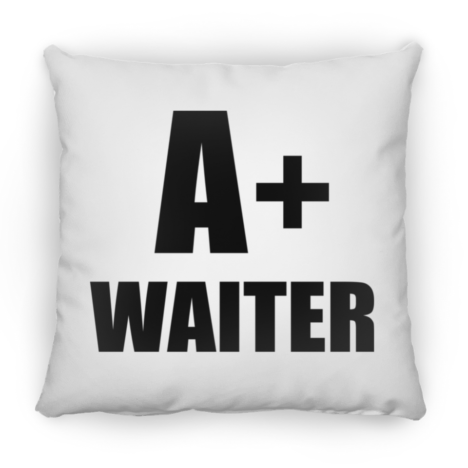 A+ Waiter - Throw Pillow