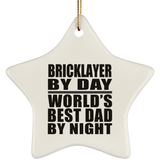 Bricklayer By Day World's Best Dad By Night - Star Ornament