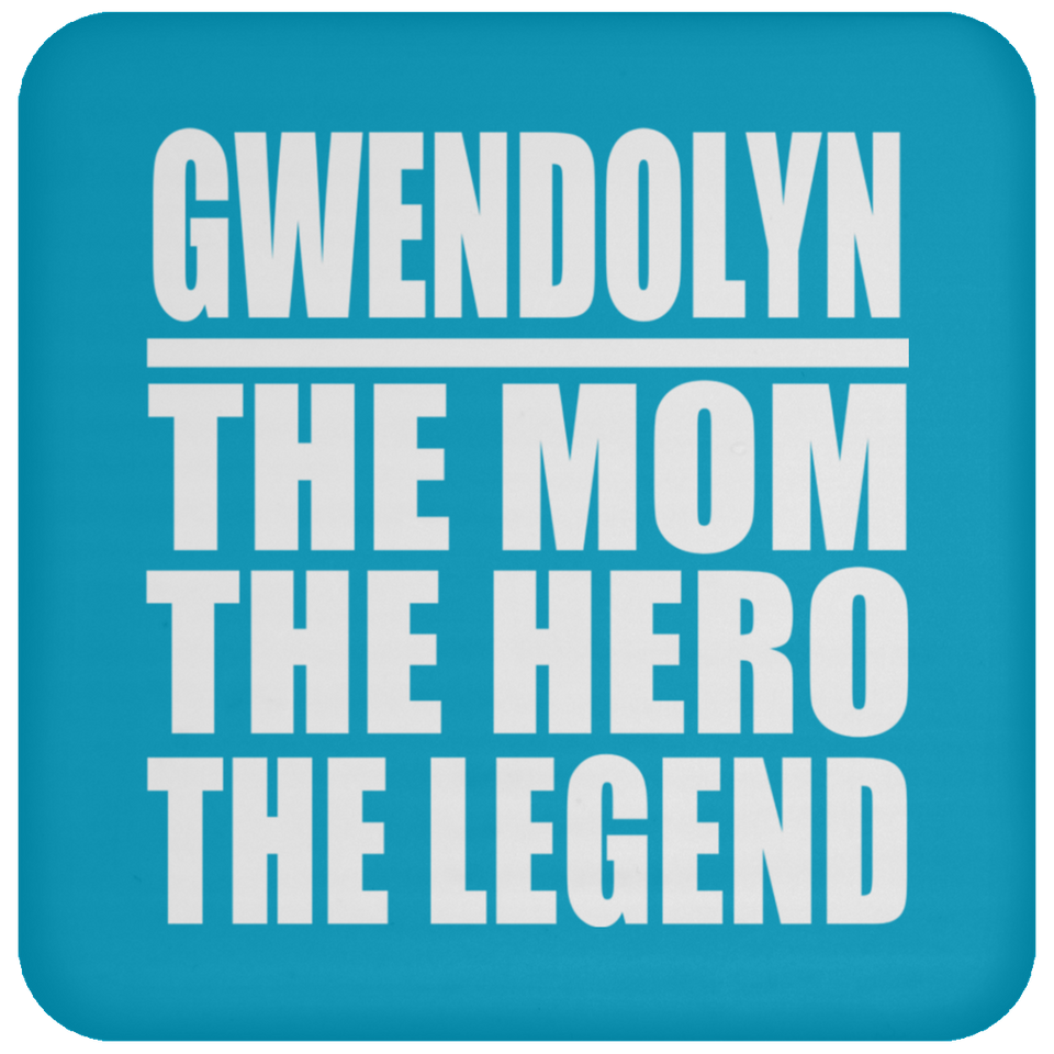 Gwendolyn The Mom The Hero The Legend - Coaster