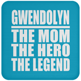 Gwendolyn The Mom The Hero The Legend - Coaster