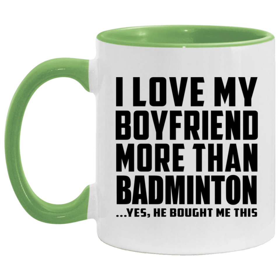 I Love My Boyfriend More Than Badminton - 11oz Accent Mug Green