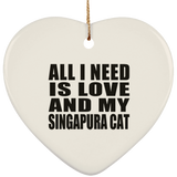 All I Need Is Love And My Singapura Cat - Heart Ornament