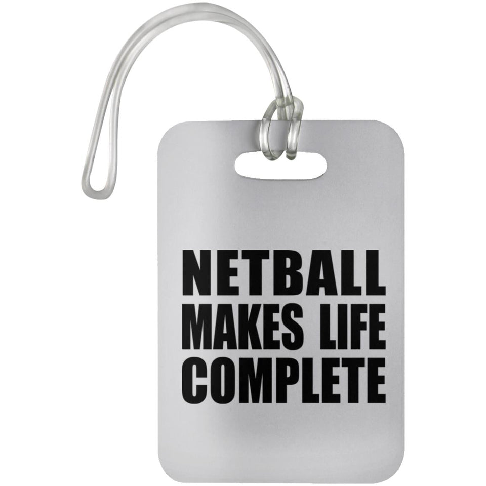 Netball Makes Life Complete - Luggage Bag Tag