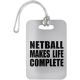 Netball Makes Life Complete - Luggage Bag Tag
