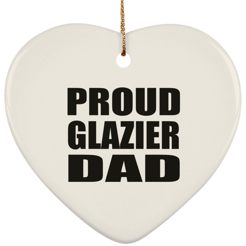 Proud Glazier Dad - Heart Ornament