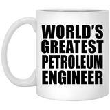 World's Greatest Petroleum Engineer - 11 Oz Coffee Mug