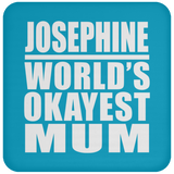 Josephine World's Okayest Mum - Drink Coaster