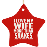 I Love My Wife More Than Snakes - Star Ornament