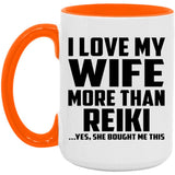 I Love My Wife More Than Reiki - 15oz Accent Mug Orange