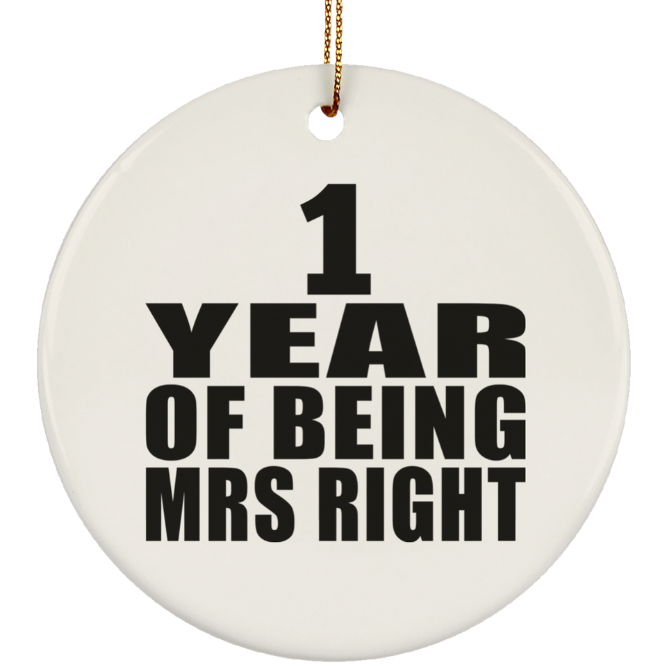 1st Anniversary 1 Year Of Being Mrs Right - Circle Ornament