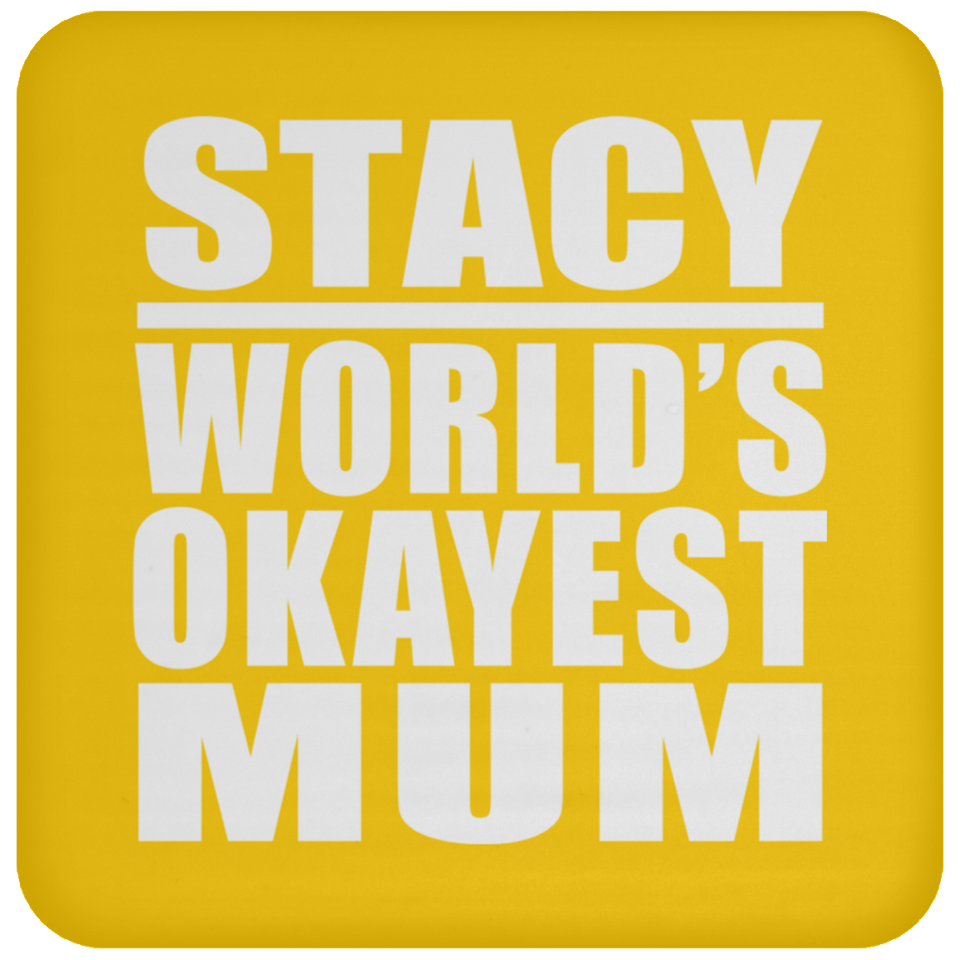Stacy World's Okayest Mum - Drink Coaster