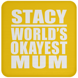 Stacy World's Okayest Mum - Drink Coaster