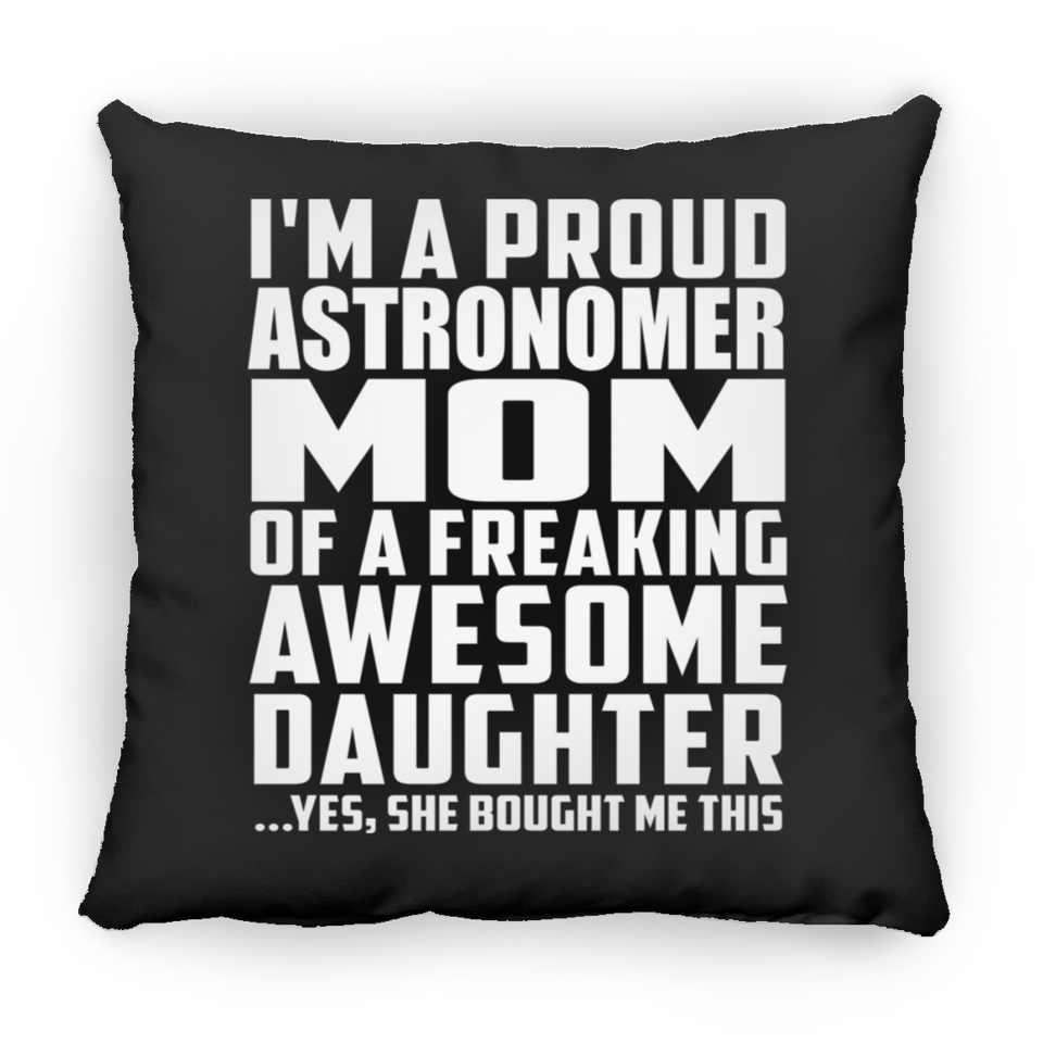 Proud Astronomer Mom Of Awesome Daughter - Throw Pillow Black
