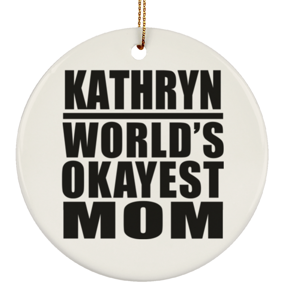 Kathryn World's Okayest Mom - Circle Ornament