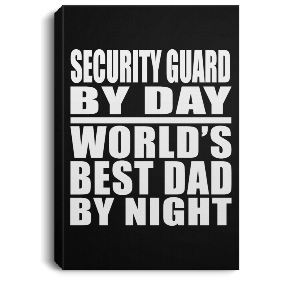 Security Guard By Day World's Best Dad By Night - Canvas Portrait