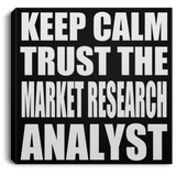Keep Calm and Trust The Market Research Analyst - Canvas Square