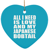 All I Need Is Love And My Japanese Bobtail - Heart Ornament