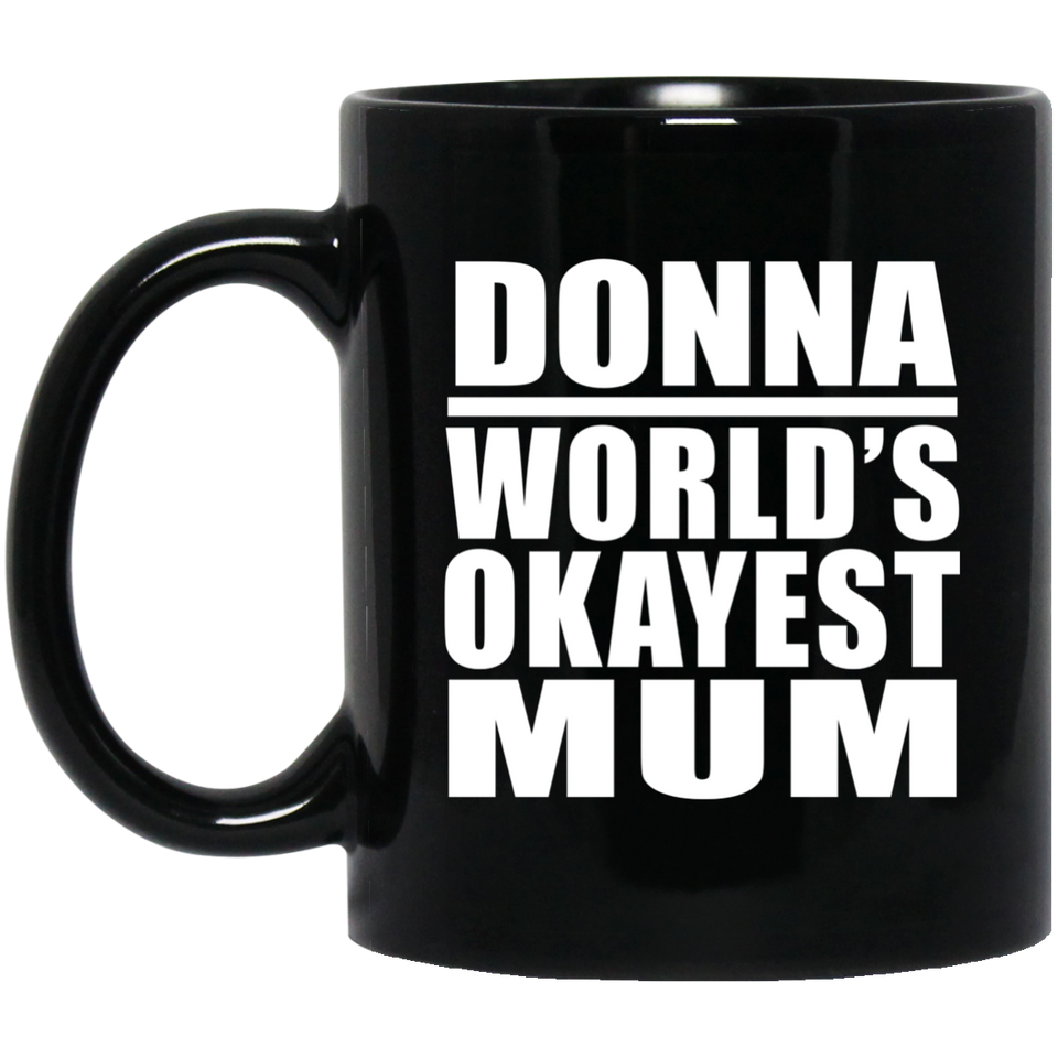 Donna World's Okayest Mum - 11 Oz Coffee Mug Black