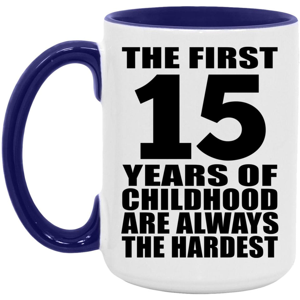 15th Birthday First 15 Years of Childhood Are The Hardest - 15oz Accent Mug Purple