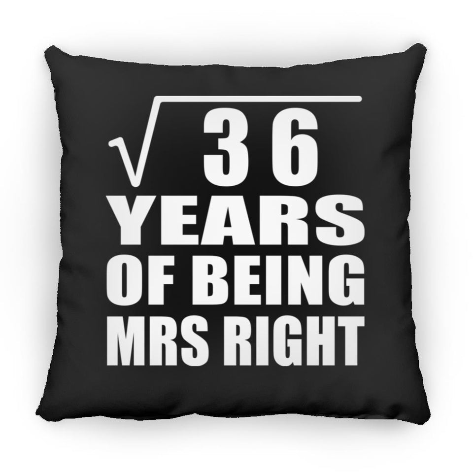 6th Anniversary Square Root of 36 Years of Being Mrs Right - Throw Pillow Black
