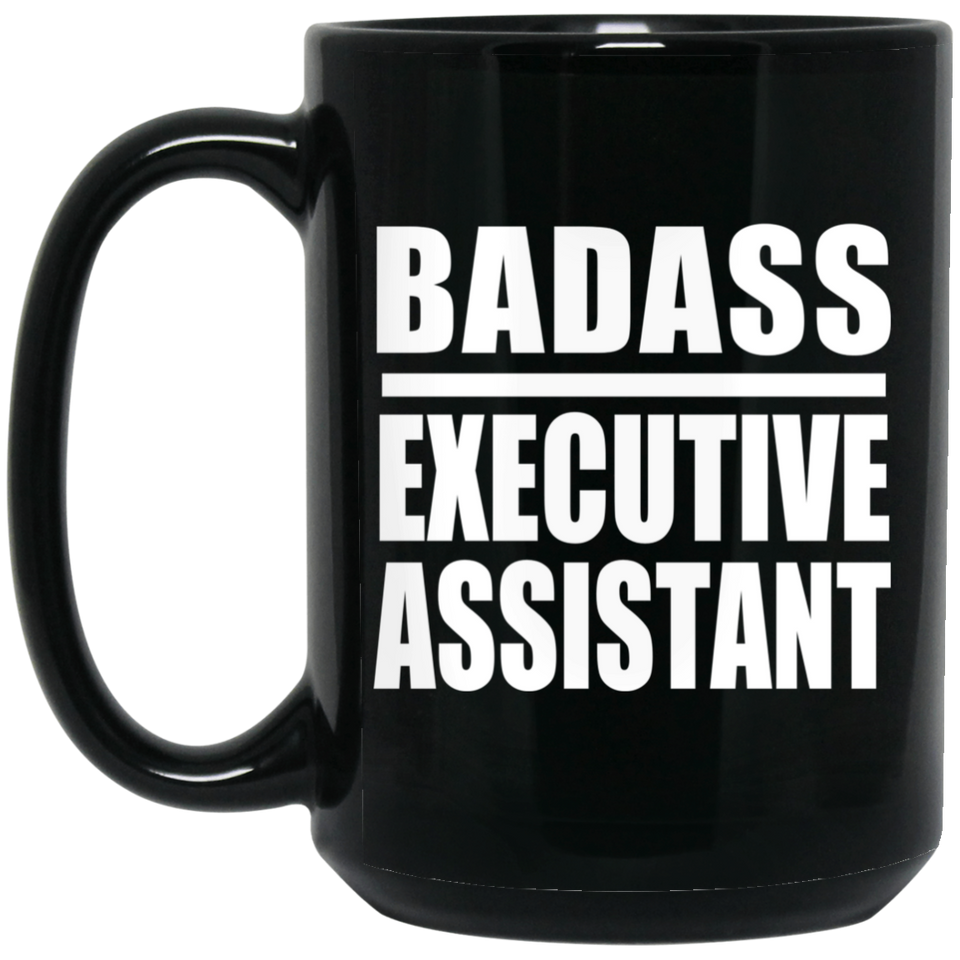 Badass Executive Assistant - 15oz Coffee Mug Black