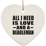 All I Need Is Love And A Beagleman - Heart Ornament