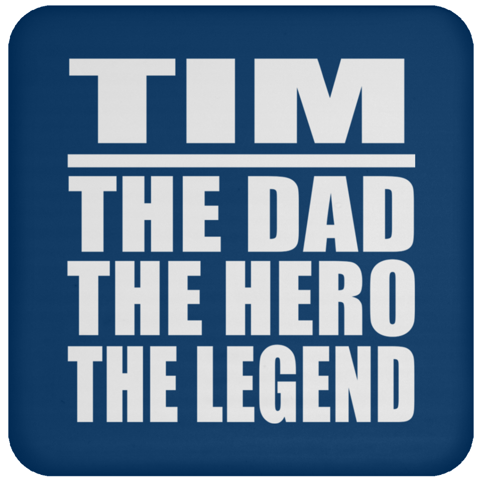 Tim The Dad The Hero The Legend - Drink Coaster