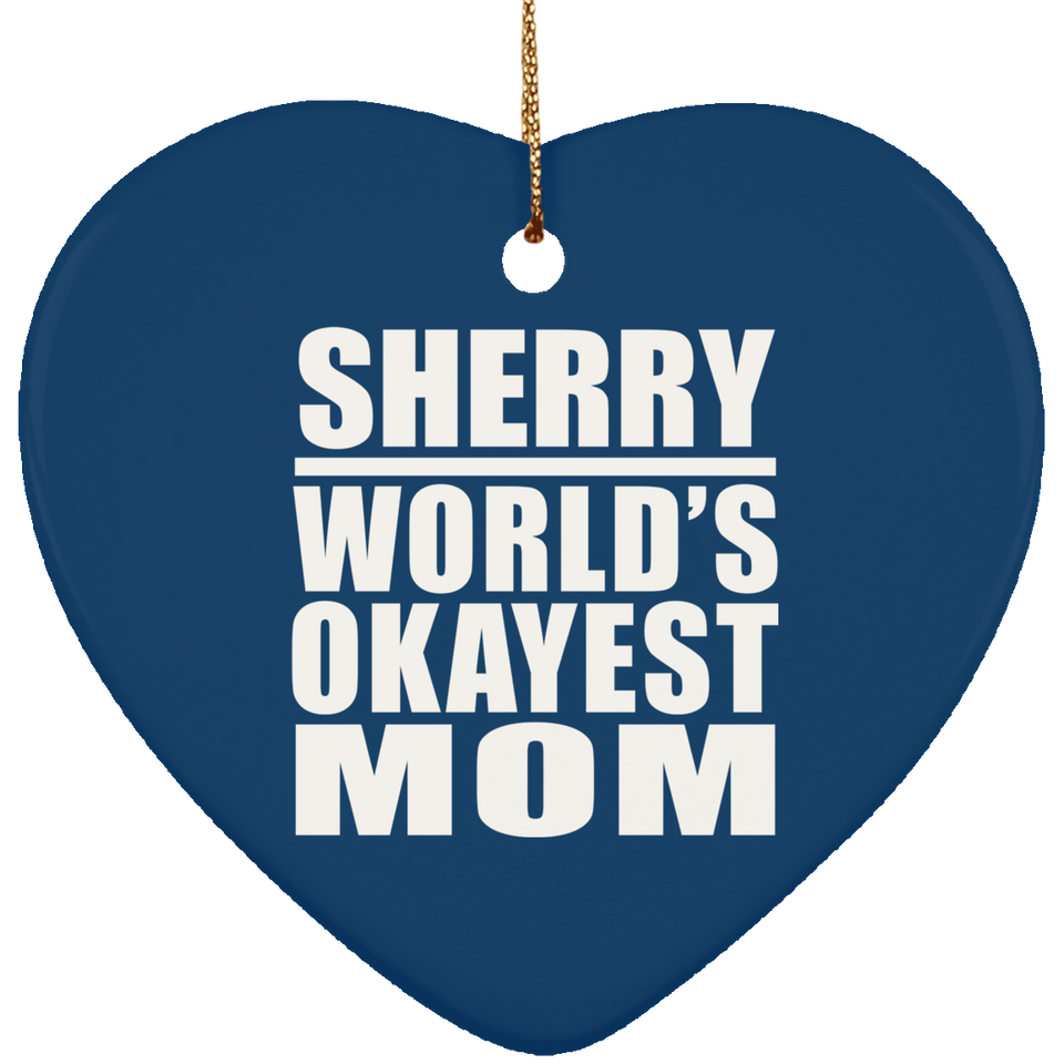 Sherry World's Okayest Mom - Heart Ornament