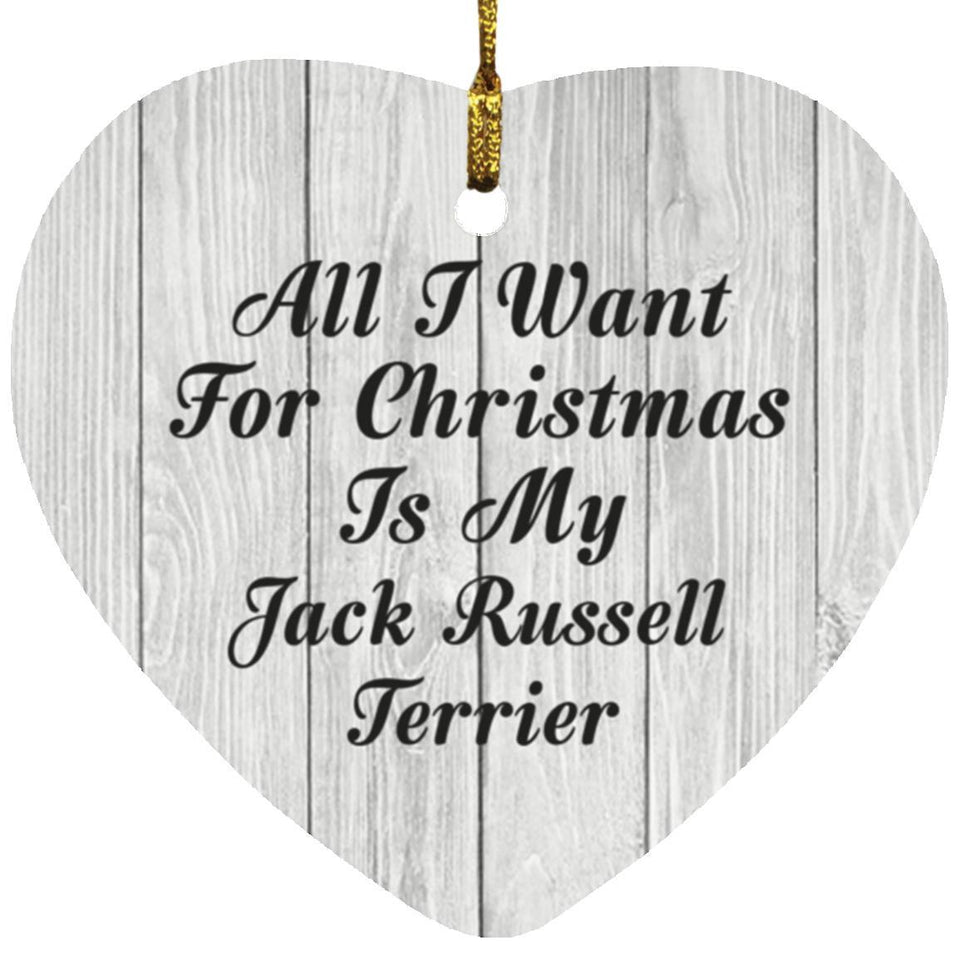 All I Want For Christmas Is My Jack Russell Terrier - Heart Ornament F