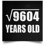 98th Birthday Square Root of 9604 Years Old - Poster Square