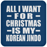 All I Want For Christmas Is My Korean Jindo - Coaster