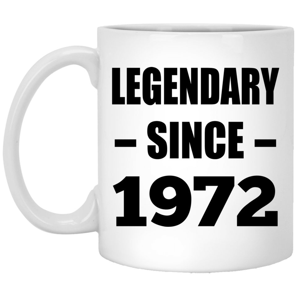 52nd Birthday Legendary Since 1972 - 11oz Coffee Mug