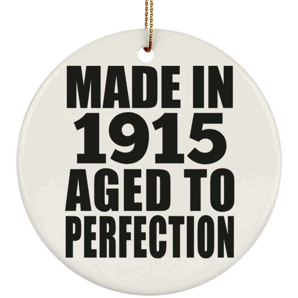109th Birthday Made In 1915 Aged To Perfection - Circle Ornament