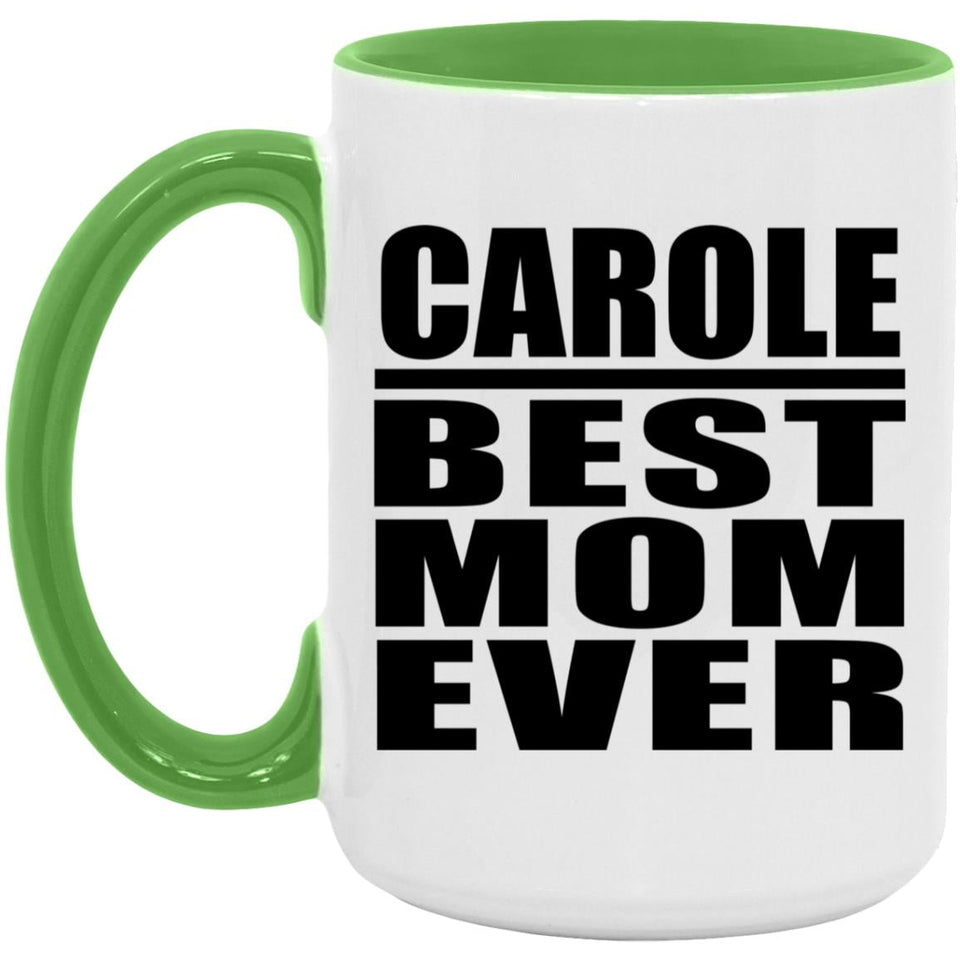 Carole Best Mom Ever - 15oz Accent Mug Green