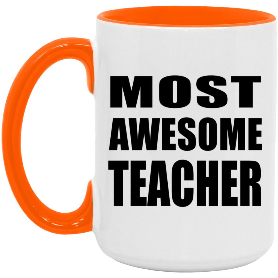 Most Awesome Teacher - 15oz Accent Mug Orange