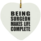 Being Surgeon Makes Life Complete - Heart Ornament