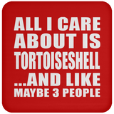 All I Care About Is Tortoiseshell - Drink Coaster